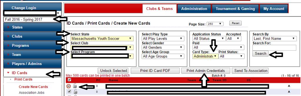 3. Select State (Massachusetts Youth Soccer) 4. Select Club (your organization s name) 5. Select Program (your organization s name) 6. Click on Card Type and choose Administrator 7.
