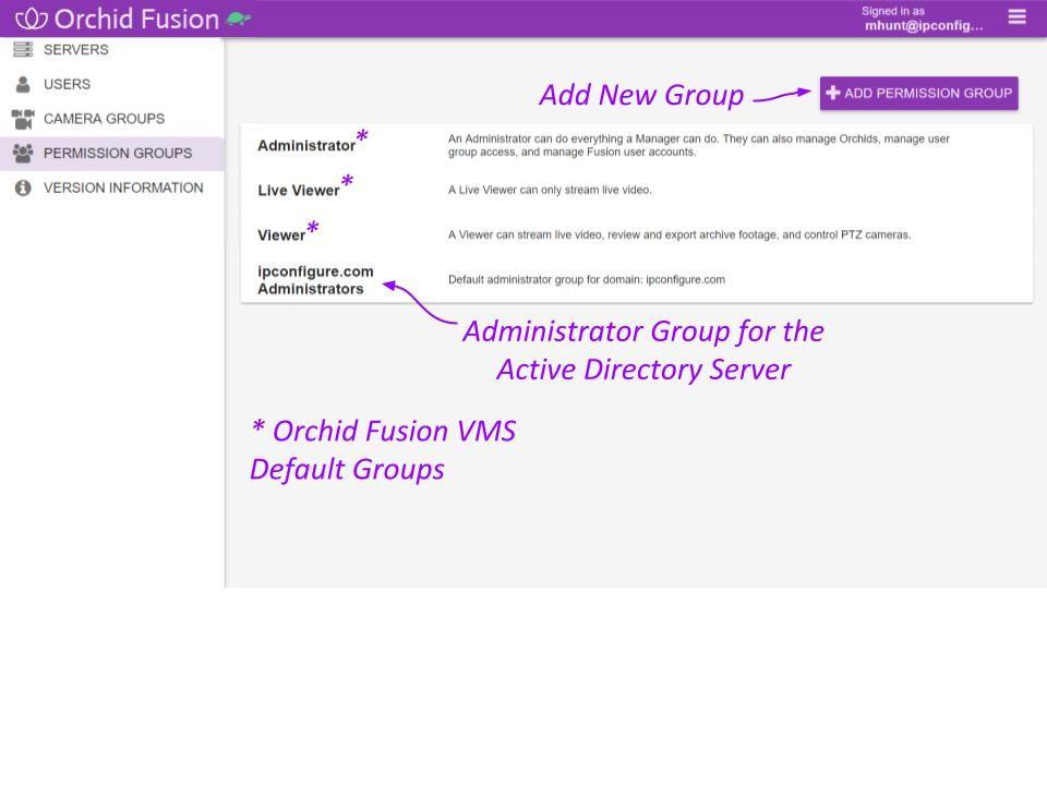 Orchid Fusion VMS Administrator Guide v2.4.0 98 Add a Permission Group for Active Directory The Permissions Group screen lists all of the Permission Group that have been added.