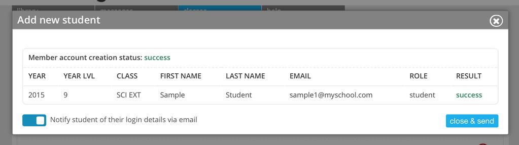 Enter the class member s first name, surname, and email address, then click add. Optional: to notify the class member of their login details via email, check the box bottom left.