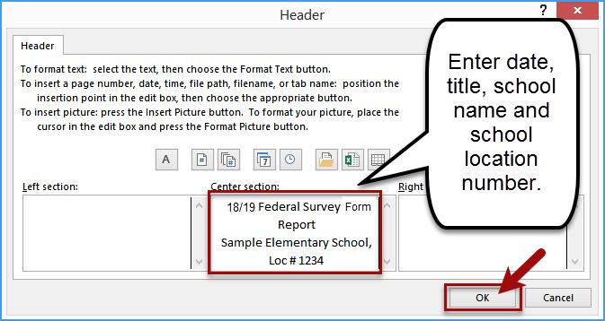 Top to 1 Bottom to.5 Header to.5 Footer to.25 c. On the Header/Footer tab, click Custom Header d. In the Center section, enter the following: 18/19 Federal Survey Form Report.