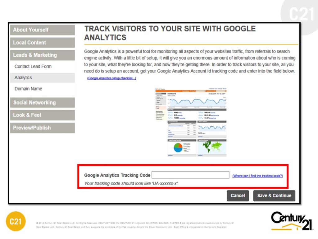 TRACKING WEBSITE STATISTICS (Residential and Commercial) The My C21 Site is compatible with Google Analytics, Google s free tracking tool.