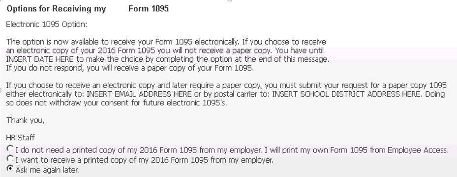 Employee Access Option to Choose Electronic Form 1095 During the open window date range identified in the setup screen, employees will receive the following Option for Receiving My 20xx 1095 screen
