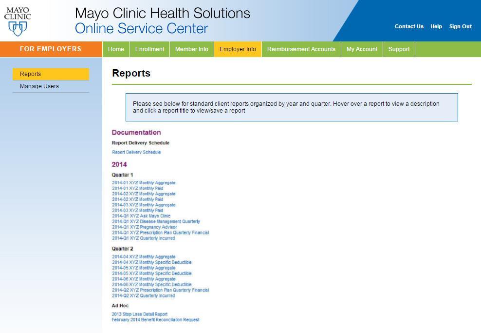 4.0 Reports Mayo Clinic Health Solutions provides one convenient location for employers to access quarterly, monthly and ad-hoc reports.