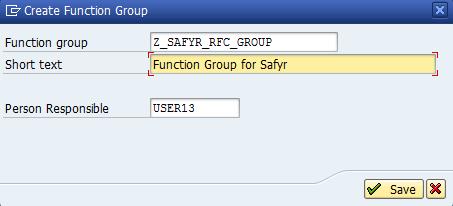 Click Yes on the Create Object form to display the Create Function Group form. Create Function Group Enter a suitable Short Text and click the Save icon.