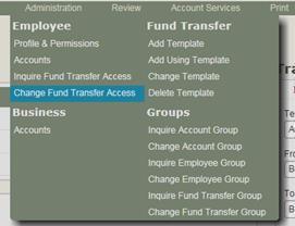 Assigning Fund Transfer Access Any employee that needs to use a Fund Transfer Template must be given access to the template. One employee may have access to multiple fund transfer templates.