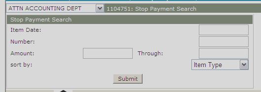 Viewing a Specific Stop Payment If you have been given the ability to inquire on stop payments placed, you can search for a specific stop payment by entering detailed information about the item. 1.