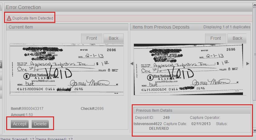 Duplicate Items an item identical in account, check number, amount and routing number was processed in an earlier deposit. The currently scanned item and the image scanned earlier will be displayed.