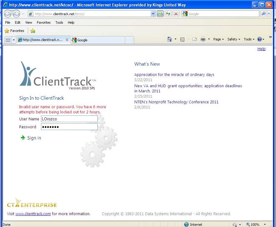 Logging In ClientTrack is a web based system which requires to use either Internet Explorer 7.0 or higher or Firefox 3.0 or higher. The system url is as follows: https://www.clienttrack.