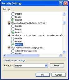 Download signed ActiveX controls: PROMPT or ENABLED Download unsigned ActiveX controls: PROMPT Initialize and script ActiveX controls not marked as safe: PROMPT Run ActiveX