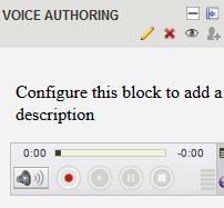 Voice Authoring The Voice Authoring block adds a very simple recording interface into a block.