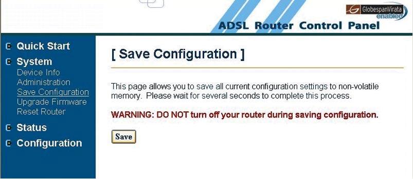 STEP 3 SAVING USERNAME & PASSWORD INFORMATION If you want to save your Internet account user name & password into the Router, go to System - Save Configuration in the Router menu.