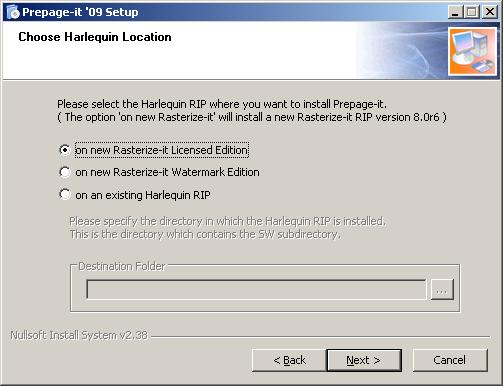 Note The option On an existing Harlequin RIP can only be used to install PrePage-it 09 on a Rasterize-it RIP that is already installed. 3.