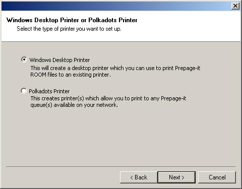 Figure 54 Add Polkadots Printer Wizard 3. Click Next, select Windows Desktop Printer, then click Next again. Figure 55 Select printer type 4.