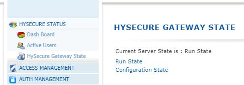 CHANGE HYSECURE STATE When freshly installed, HySecure is in configuration state. For HySecure to start accepting user connection, change HySecure status to Run mode.
