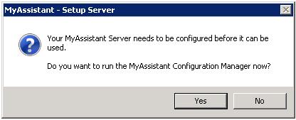 Server Installation Start the MyAssistant Configuration Manager After clicking Finish, you will be prompted to start the MyAssistant Configuration Manager. Click [Yes].