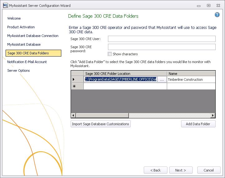 Additional Settings Step 5 Sage 300 CRE Data Folders This step is used to specify the Sage 300 CRE data folder(s) that MyAssistant will monitor. Multiple Sage 300 CRE data folders can be entered.