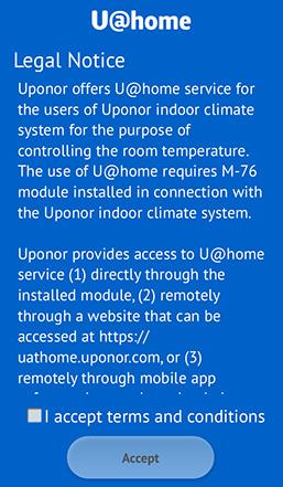 SMARTPHONE/ TABLET APPS Before continuing, you need to accept the U@home terms of use. Please review the legal conditions, tick the checkbox and tap on Accept.