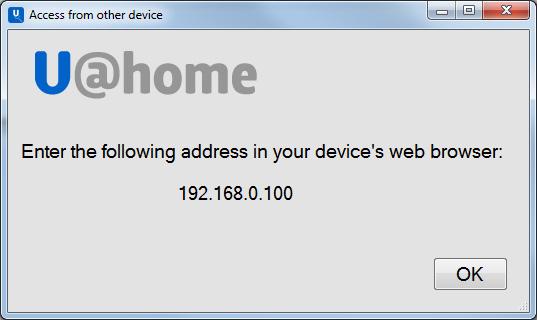 DISCOVERY TOOL; LOCAL ACCESS Access from other devices If you would like to access U@home locally from a different device (smart phone, tablet, smart TV, etc.