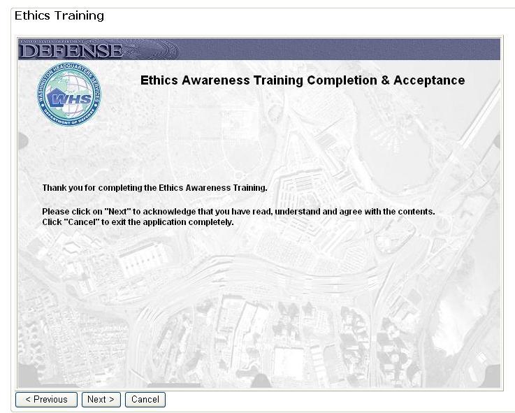 The final ethics training screen requires that you click on the Next > button on the bottom left, to acknowledge that you have read, understand and agree with the contents of the entire ethics