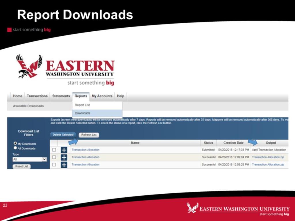 1. Go to Reports > Download 2. Under Output you will see the name of your report. 3.