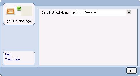 Building the workflow 7. Double-click the geterrormessage node. The node properties dialog box displays. 8. In Java Method Name, enter geterrormessage. 9. Click the View Code link.