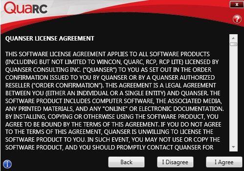 E Read over the license agreement displayed in the Quanser License Agreement window. F Enter the location of the QUARC license file provided in the confirmation email.