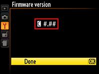 shown here. Turn the camera on. Press the to display the menus. Select Firmware version in the setup menu. 4 The current firmware version will be displayed.