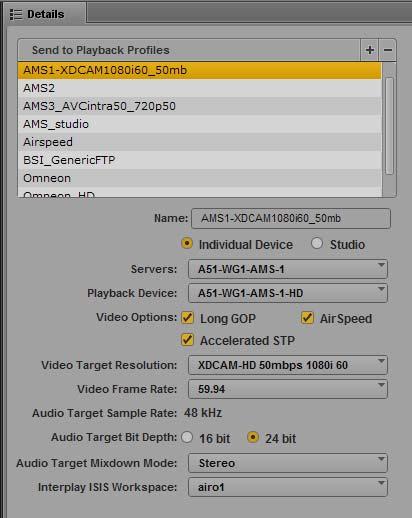 Configuring for Send to Playback XDCAM-HD on AirSpeed Multi Stream This profile, named AMS1-XDCAM1080i60_50mb, specifies settings for an AirSpeed Multi Stream server that supports XDCAM-HD media.
