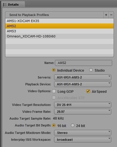 Configuring for Send to Playback SD on AirSpeed Multi Stream The following profile, named AMS2, specifies settings for an AirSpeed Multi Stream server that supports DV 25 SD media.