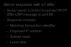Internet Technology // DHCP: The Discover Client broadcasts DHCP Discover Client sends a limited broadcast DHCP Discover UDP message to port Contains random transaction identifier Request Client