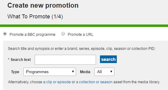 There are two choices of what you can promote. Promote a BBC programme promotes pages at bbc.co.uk/programmes.