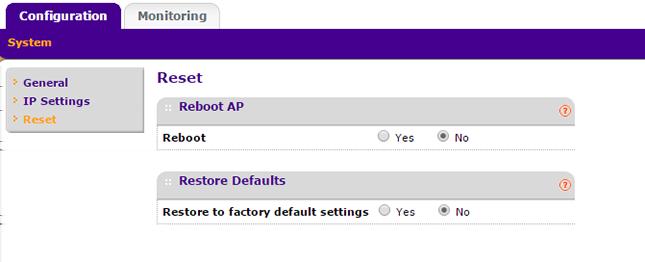 a. Select Reset. (The full path is Configuration > System > Reset.) b. Next to Restore to factory default settings, select the Yes radio button. c. Click the APPLY button.