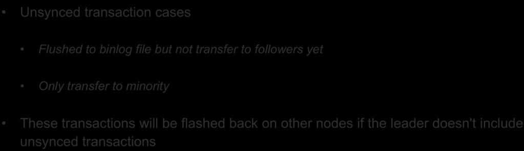 Processing unsynced transactions(i) Unsynced transaction cases Flushed to binlog file but not transfer to followers yet Only