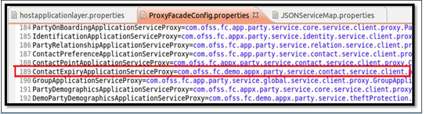 6.7 Customization Layer Use Cases shown below. Figure 6 47 Configure ProxyFacadeConfig.properties 5. Configure the JSON and Facade layer mapping for Contact Expiry service. 6. Open properties/jsonservicemap.