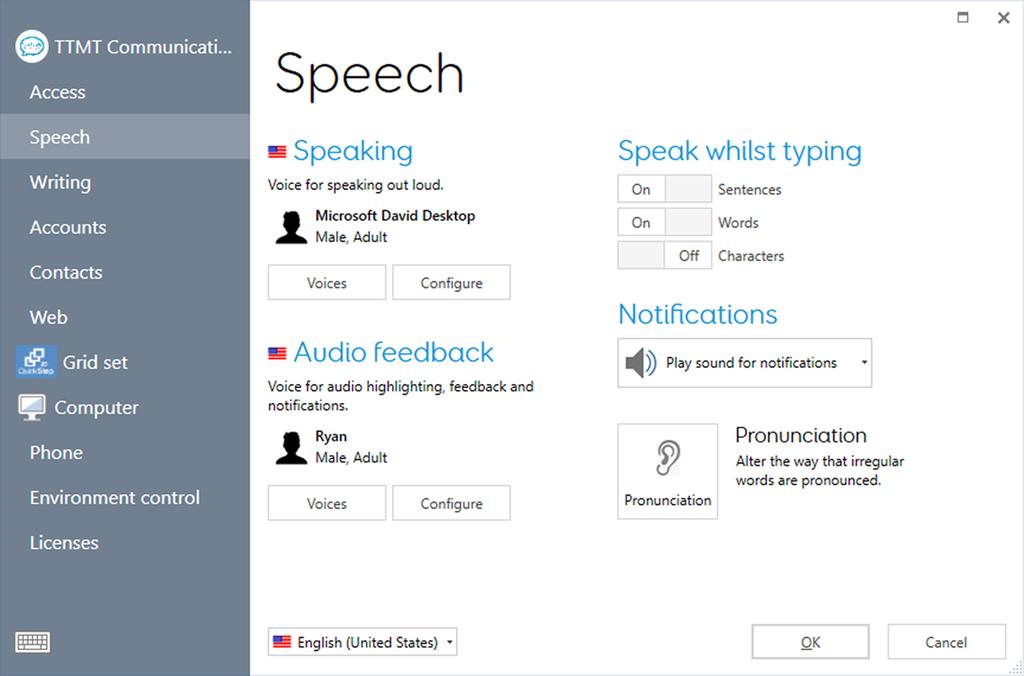 Speech settings Speech settings allow you to change the pronunciation of a word, select a voice for speech output, and adjust the voice pitch and rate.
