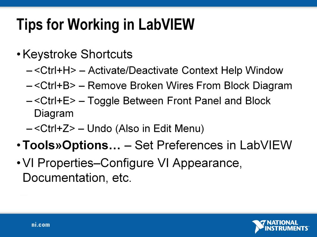 LabVIEW has many keystroke shortcuts that make working easier. The most common shortcuts are listed above.