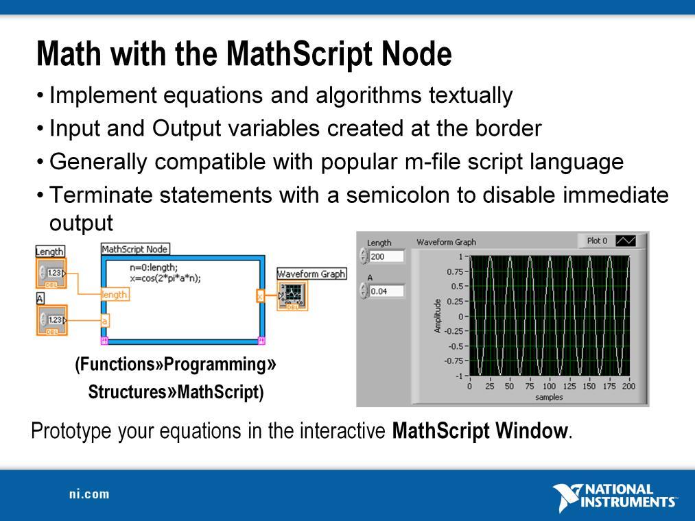 The MathScript Node enhances LabVIEW by adding a native text-based language for mathematical algorithm implementation in the graphical programming environment.