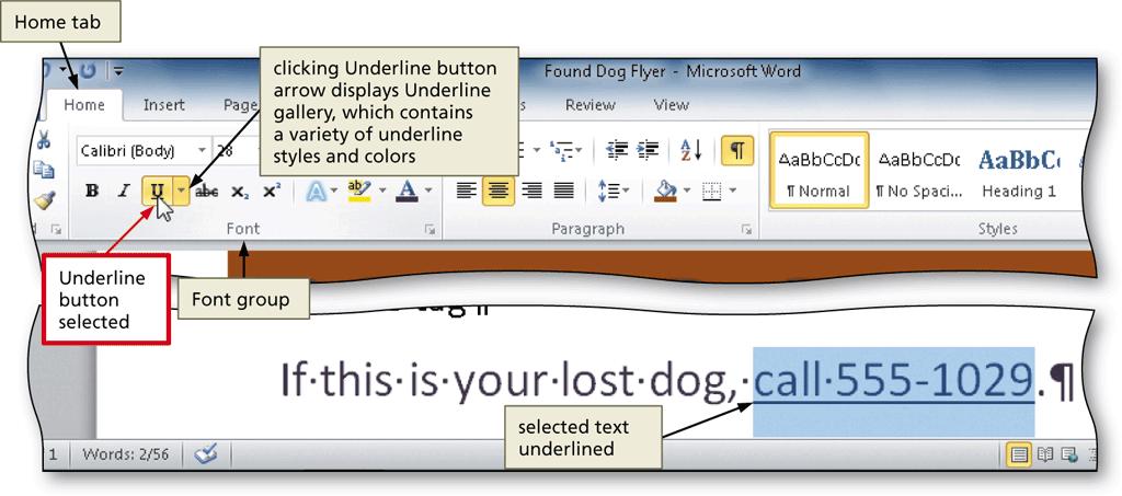 Underlining Text With the text selected, click the Underline button (Home tab Font group) to