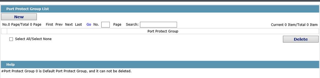 4.8.1 Port Protect Group List Click Port Config-> Port Protect Group Config -> Port Protect Group List in the navigation bar, the Port Protect Group List page appears.
