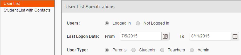 15.2 Generate a Report of Users' Login Status You can generate and print a report of parent, student, teacher, or administrator login information. 1.