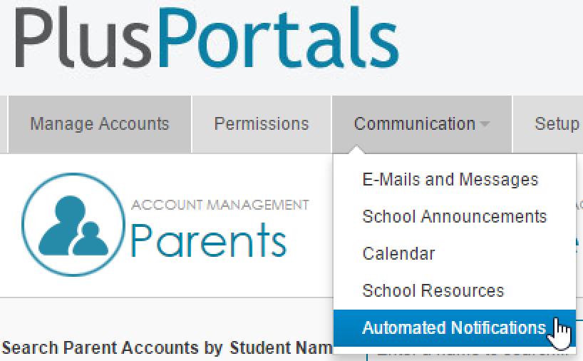 9.3 Configure Automated Notifications for Parents and Students Your school can e-mail automated notifications to students and parents and allow them to choose how frequently they want to receive the