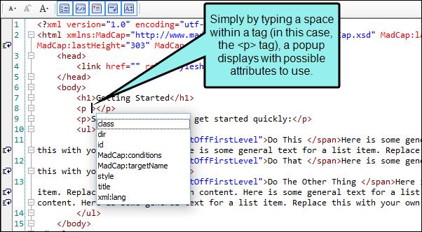 Adding attributes for a tag If you press the spacebar while inside of a tag, a popup shows a list of attributes that can be used at that point.