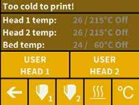 11 7. HEATING UP THE PRINTER For printing or loading/unloading the filament, heat up the printer according to the type