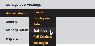Administer Trainings Crea ng a New Training From the menu, hover over Administer and click Trainings. Above the table of trainings, click Add Training.