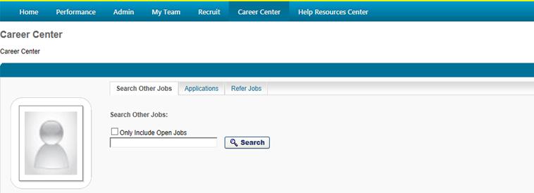 INTERNAL SEARCH FOR OPEN POSITIONS From the Welcome Page, select Career Center menu option.