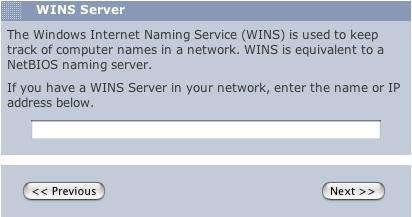 Windows Shares 3. If you have a WINS server, enter the name or IP address of the WINS server in the text field. Otherwise, leave the field empty. Remember, Help is always available in the wizard. 4.
