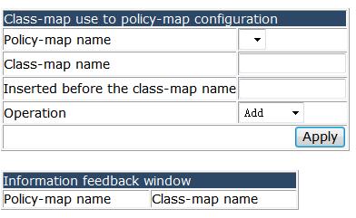 Choose QoS configuration > QoS policy-map configuration > Policy-map configuration, and the following page appears.you can add a Policy-map rule. 4.16.3.2 Class-map use to policy-map configuration.