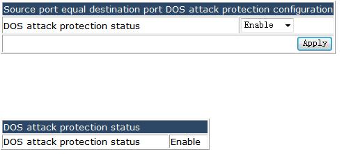 you can enable or disable the protection function for DOS attack with source port equal destination port. 4.30.