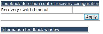 you can set no Loopback-detection interval time and Loopback-detection interval time. 4.3.4.4 Loopback-detection control recovery configuration.