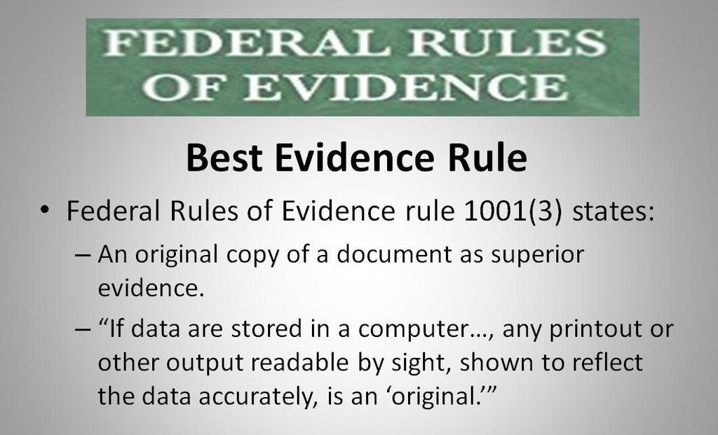 RULES OF DIGITAL EVIDENCE LEGAL STANDARDS Before accepting digital evidence, a court will determine if the evidence is relevant, whether it is authentic, if it is hearsay and whether a copy is